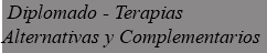 &nbsp;Diplomado - Terapias Alternativas y Complementarios 